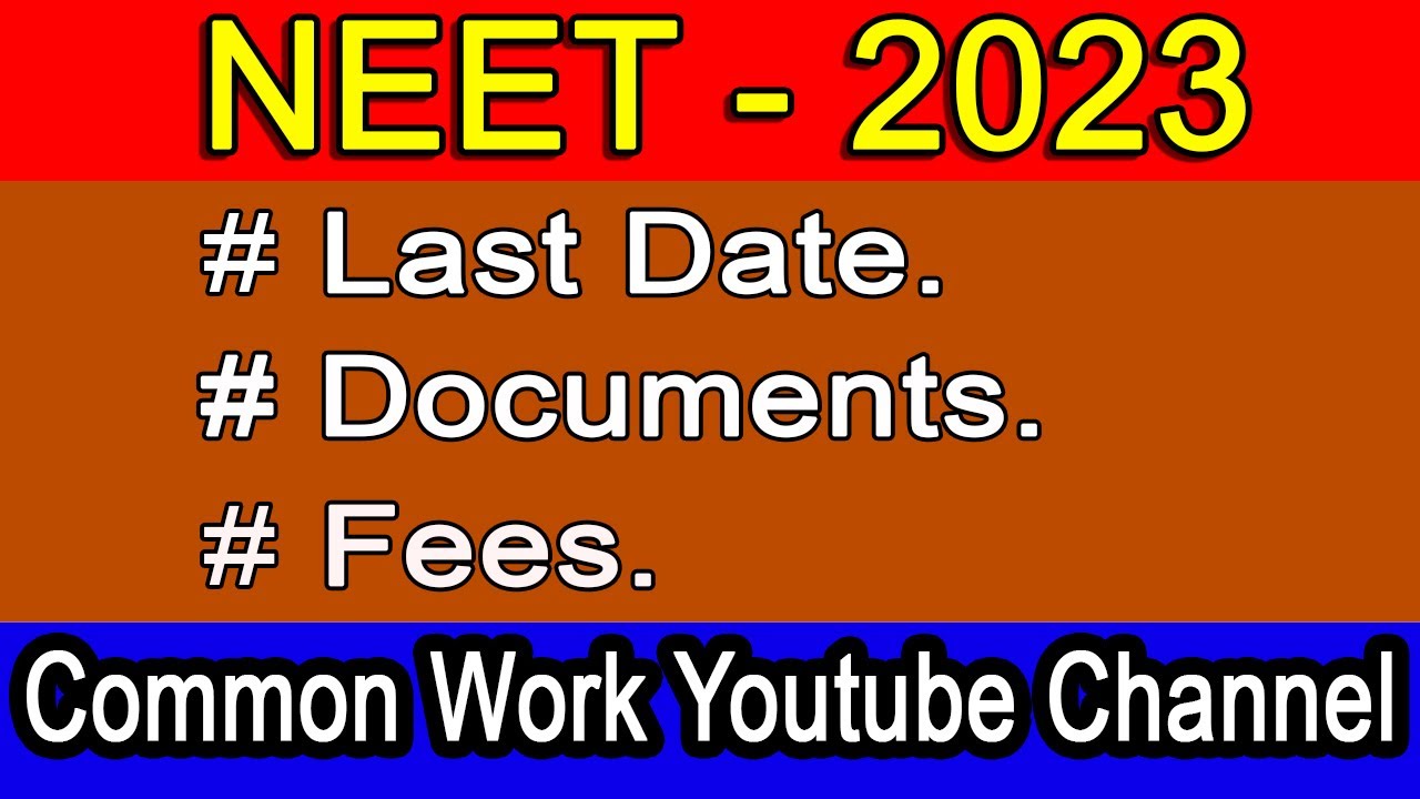 Neet 2023 Documents, Last Date, And Fees | Neet 2023 Registration | Neet Information | Common Works