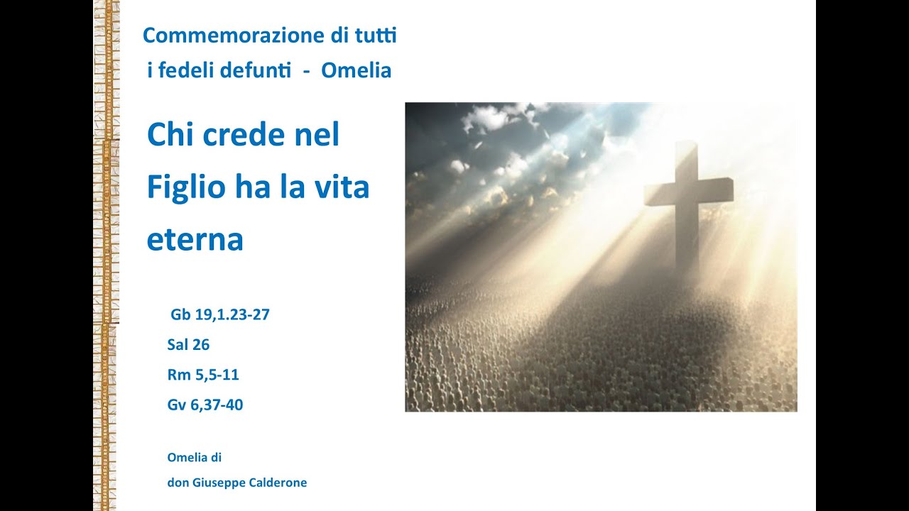 Chi crede nel Figlio ha la vita eterna Commemorazione di tutti i fedeli defunti - Omelia