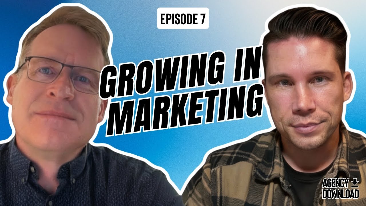 Episode 7: Growing in Marketing with Don Poe | Agency Download Podcast