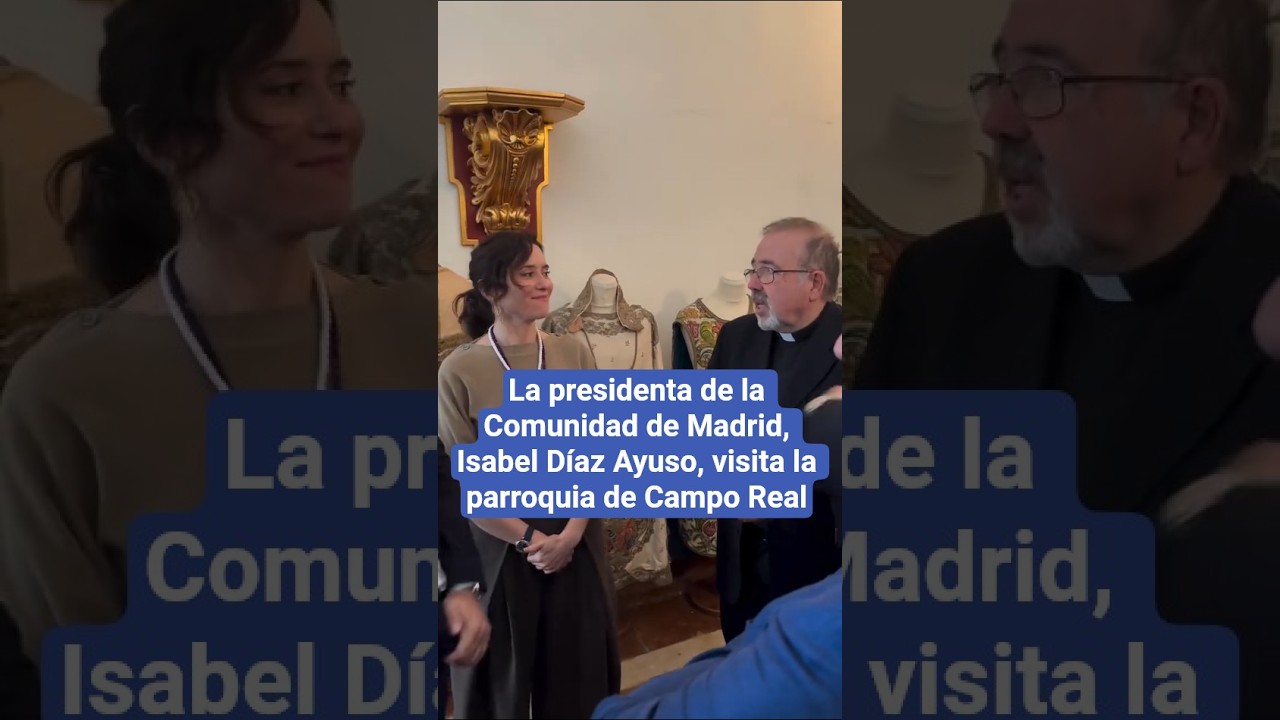 La presidenta de la Comunidad de Madrid, Isabel D&iacute;az Ayuso, visita la parroquia de Campo Real