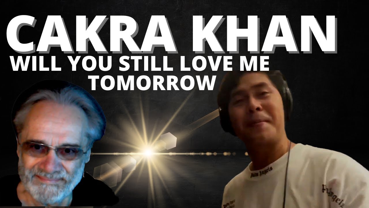 CAKRA KHAN | WILL YOU STILL LOVE ME TOMORROW | REACTION by @GianniBravoSka