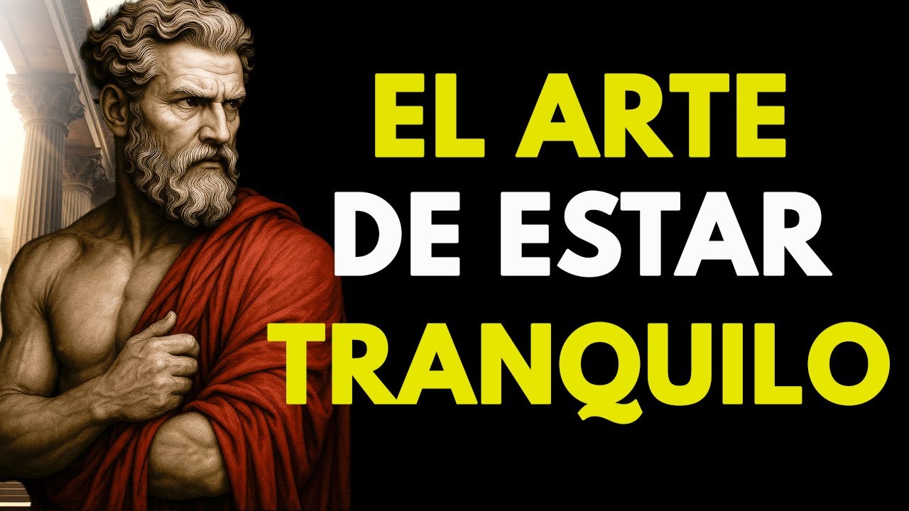 EL ARTE DE ESTAR TRANQUILO: El Secreto Estoico para la Calma Absoluta | ESTOICISMO