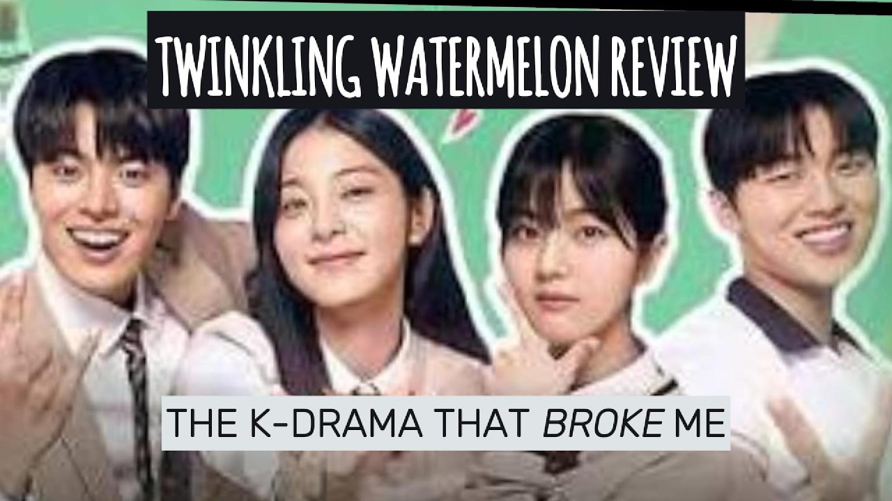 Twinkling Watermelon Review — The K‑Drama That Broke Me (And It Wasn’t the Romance)