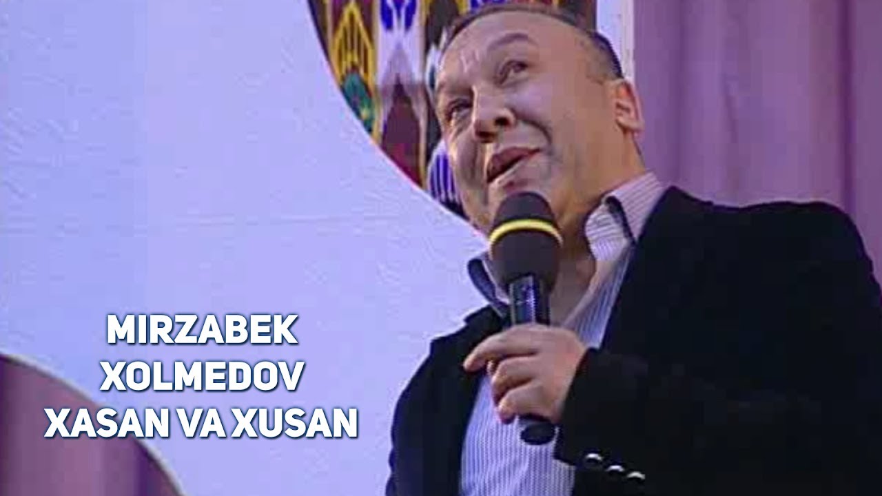 Mirzabek Xolmedov - Xasan va Xusan | Мирзабек Холмедов - Хасан ва Хусун