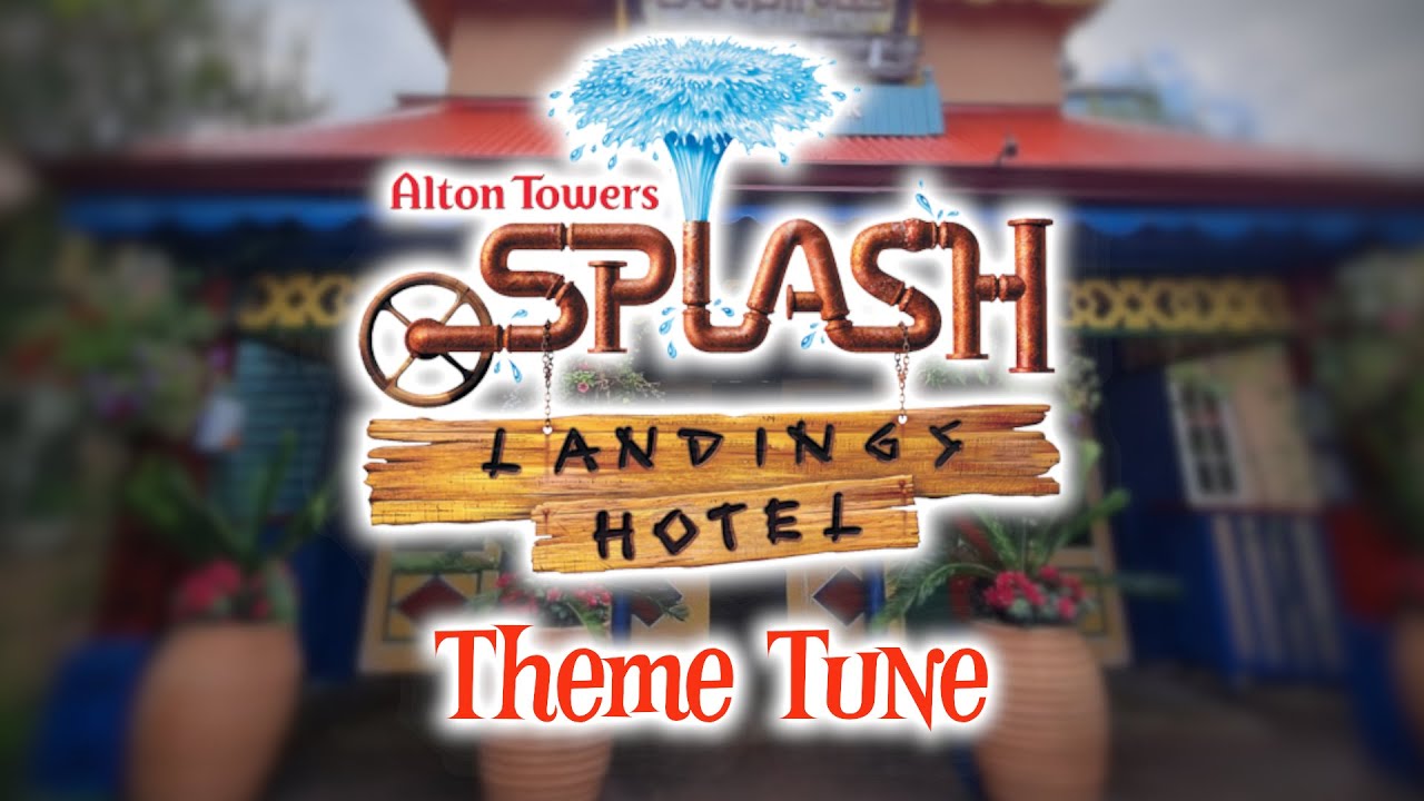 Splash Landings Theme - Alton Towers