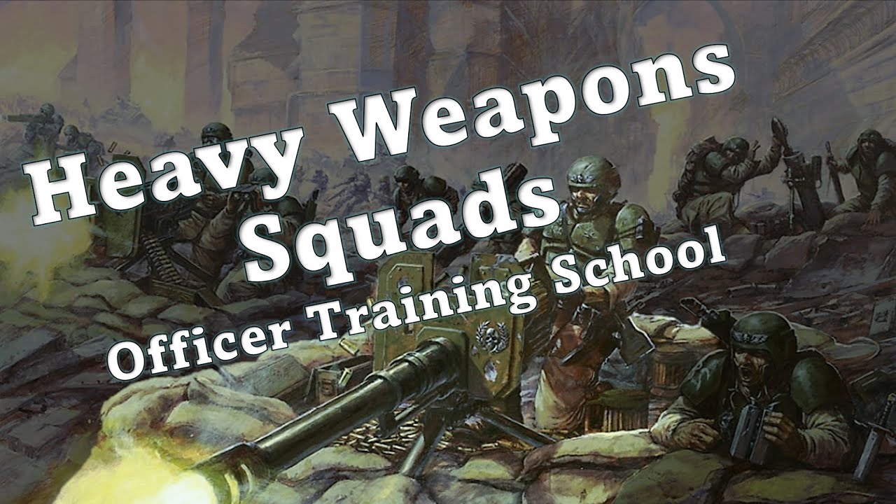 Heavy Weapons Squads  || Officer Training School || Astra Militarum Guides
