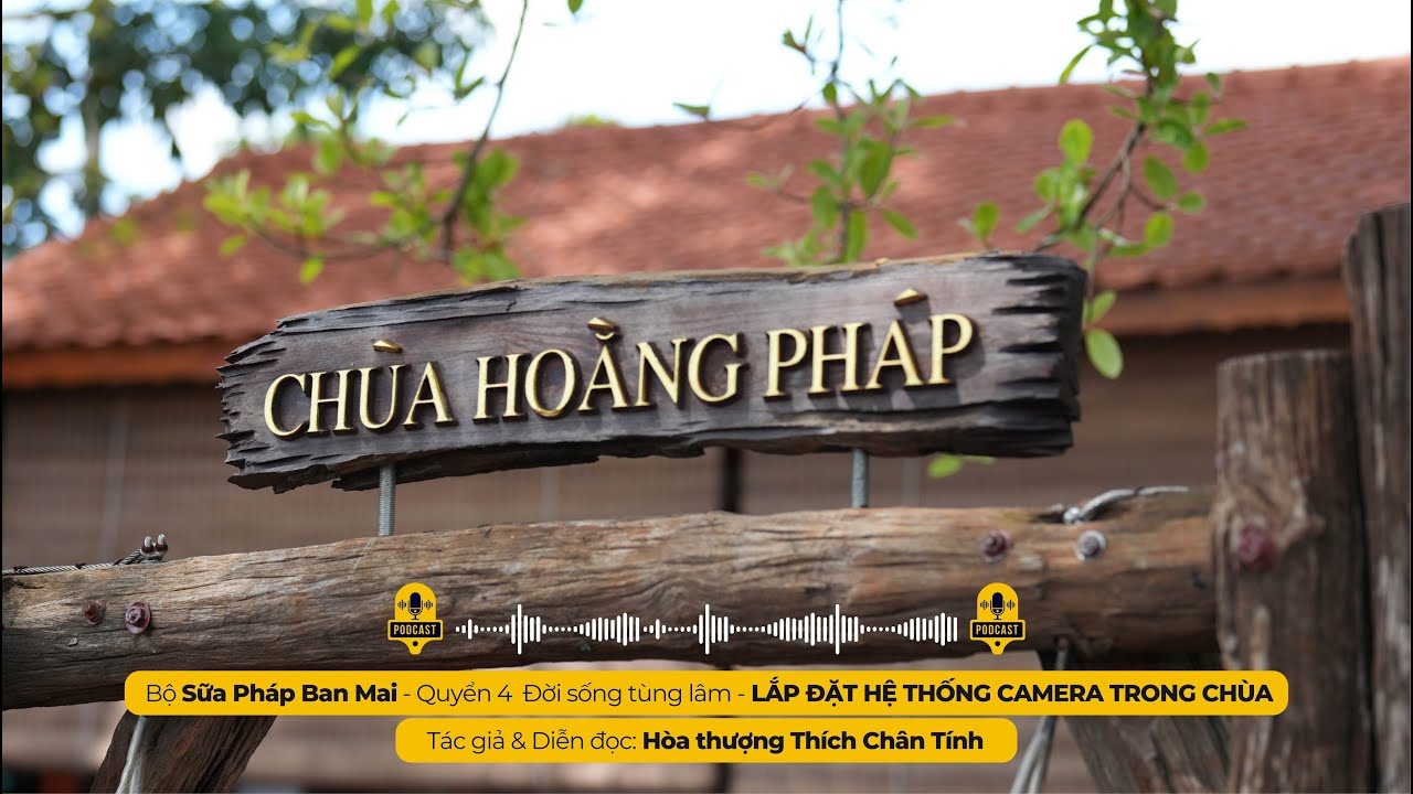 Podcast 273 I LẮP ĐẶT HỆ THỐNG CAMERA TRONG CHÙA I Tác giả & Diễn đọc - Hòa thượng THÍCH CHÂN TÍNH