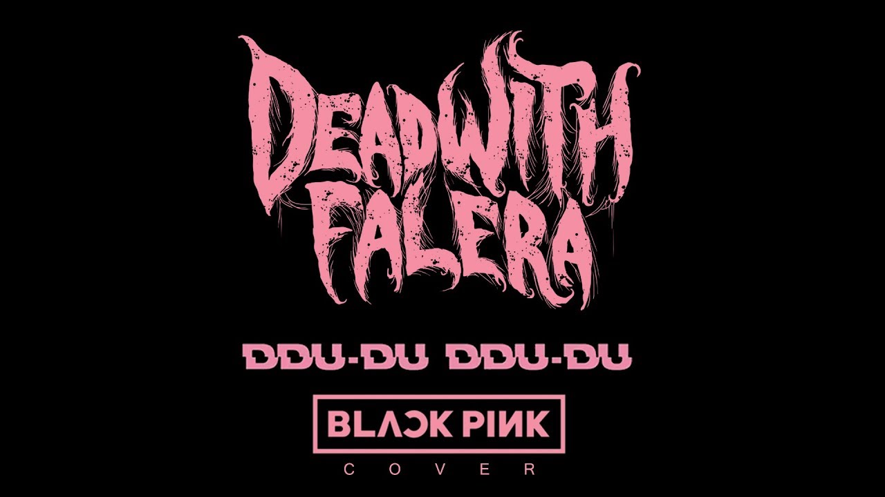 Dead With Falera - 뚜두뚜두 (DDU-DU DDU-DU)  (Blackpink Metal Cover) Official Studio Video