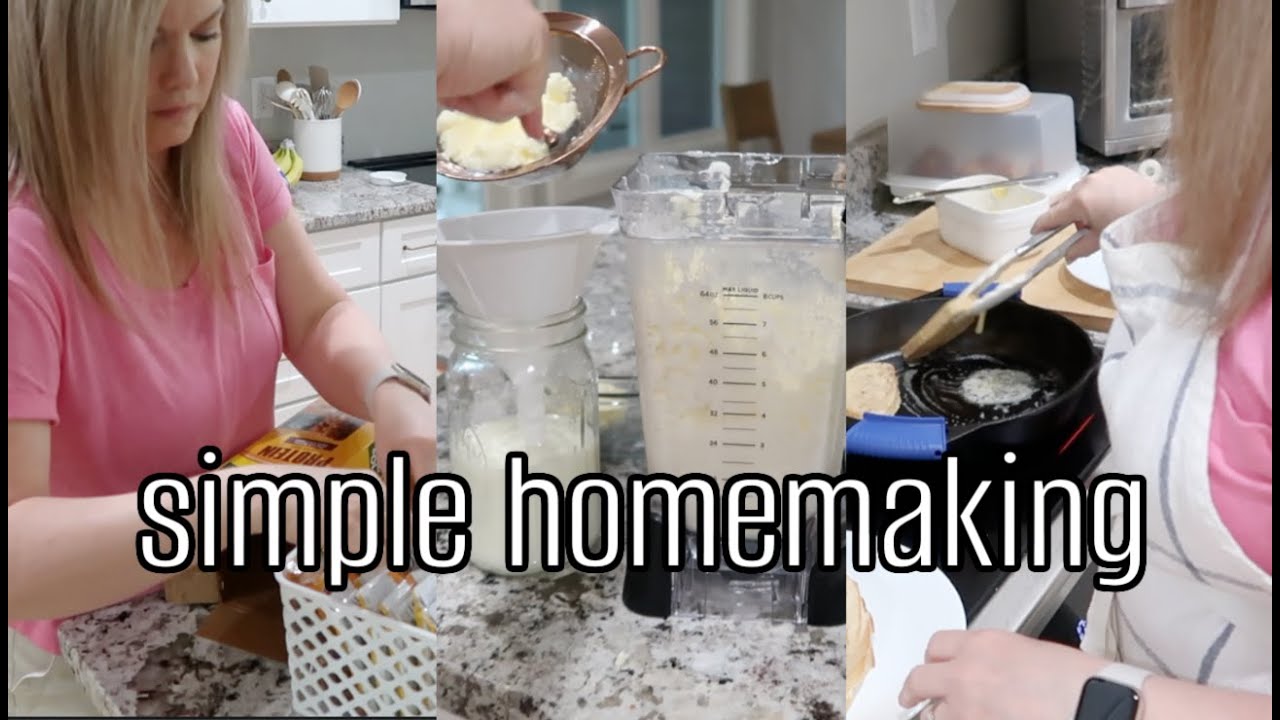 HOMEMAKING DAY IN MY LIFE | butter making, cooking, organizing | simple joy filled living