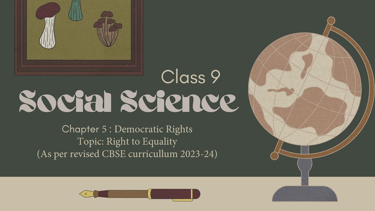Class 9 Social Science Chapter 5 Democratic Rights Topic:  Right to Equality