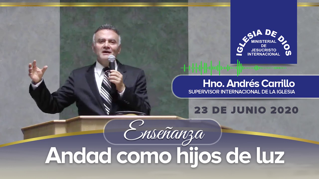 Enseñanza: Andad como hijos de luz, Hno. Andrés Carrillo, 23 junio 2020, IDMJI