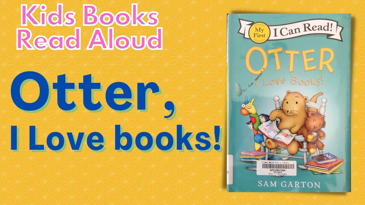 Otter: I Love Books! (My First I Can Read) By: Sam Garton (Author, Illustrator) #kidsbooksreadaloud