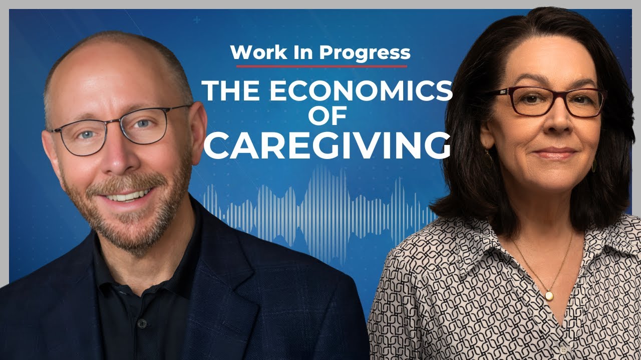 The Economic and Emotional Cost of Caregiving | Work in Progress Podcast
