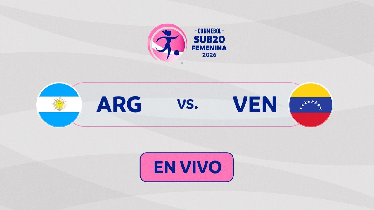 EN VIVO | ARGENTINA vs. VENEZUELA | CONMEBOL SUB20 FEMENINA 2026