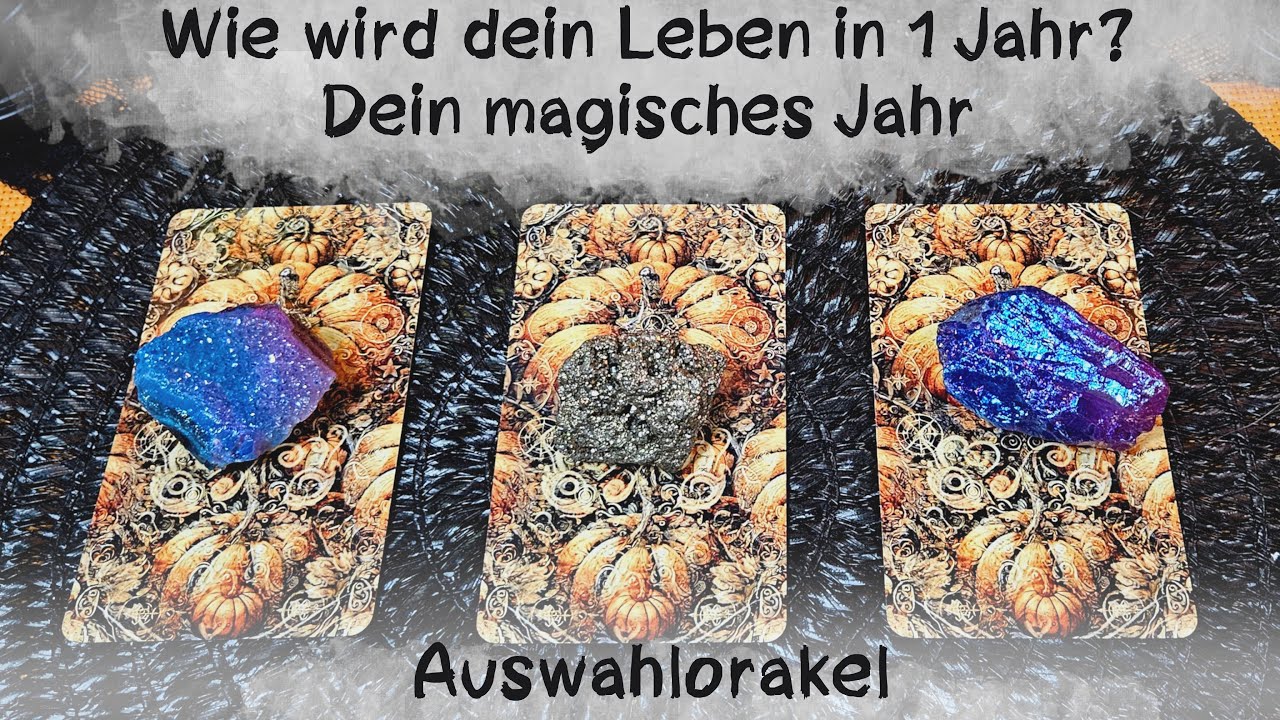 🔮Wie wird dein Leben in 1 Jahr - dein magisches Jahr 2024/25🔮Auswahlorakel🔮