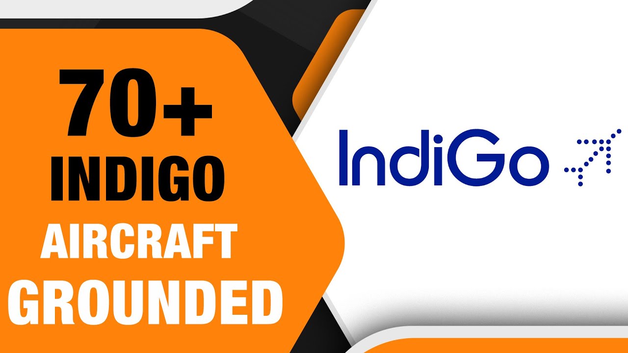 70+ Indigo Aircraft Grounded| 1/5th of Indigo&rsquo;s Fleet Grounded | Faulty P&W Engines Ground Aircraft