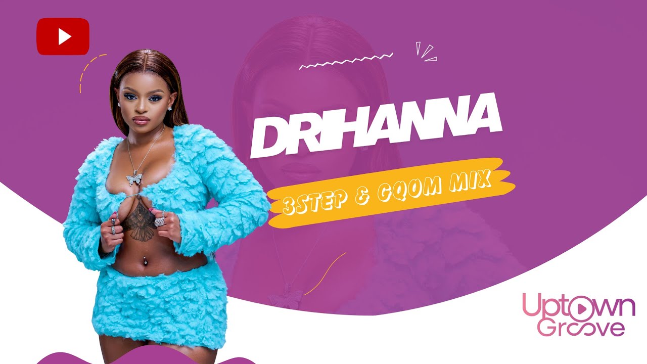3 STEP | GQOM MIX 2025  | UPTOWN GROVE X DRIHANNA