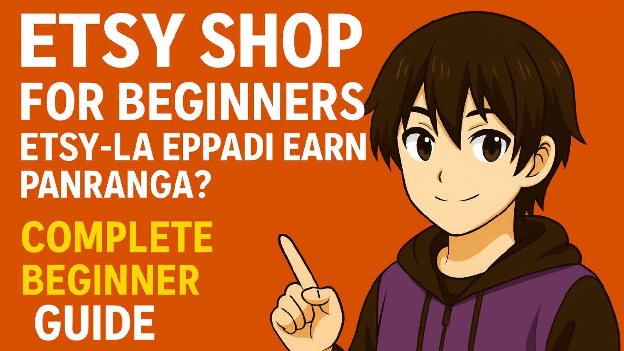 Etsy Shop for Beginners Tamil | Etsy la Eppadi Earn Panranga? | Complete Beginner Guide