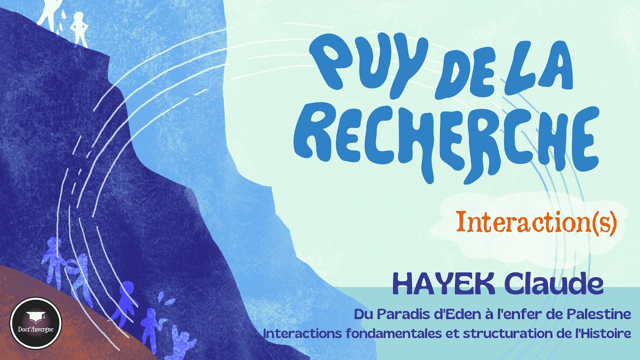 CLAUDE HAYEK : Interactions fondamentales et structuration de l'Histoire - Puy de la Recherche 2024