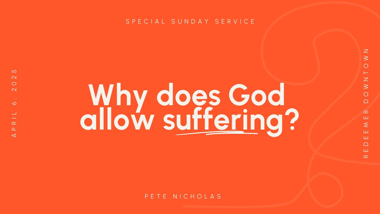 Why Does God Allow Suffering- Questioning Christianity Sunday