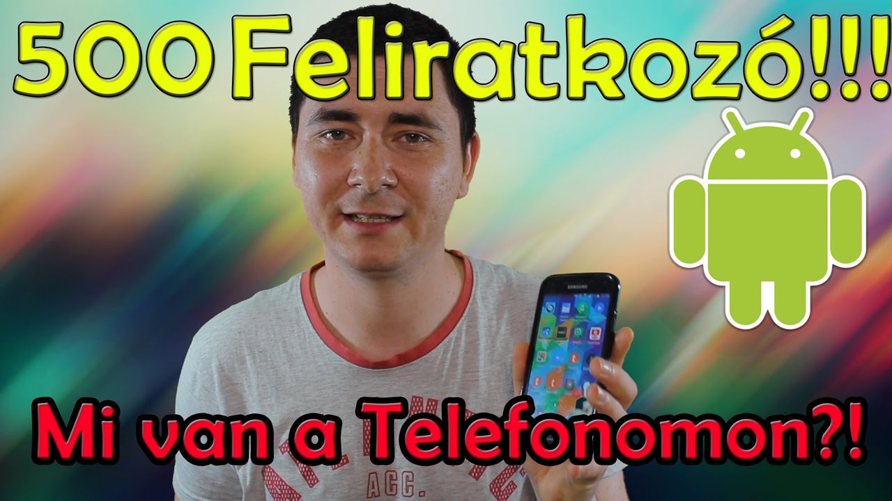500 Feliratkozó!!! #Mi van a Telefonomon?!#