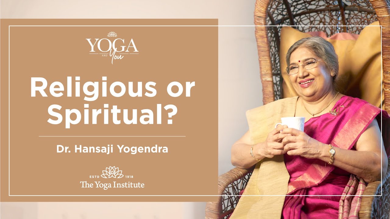 Yoga & You: Religious or Spiritual? | Dr. Hansaji Yogendra