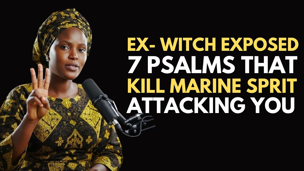 Ex-Witch Reveals 7 Psalms That Kill Marine Spirits From The Kingdom Of Darkness
