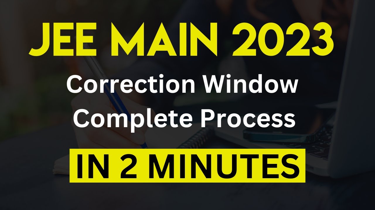 How To Make CORRECTION in JEE Mains Application Form | JEE Main 2023