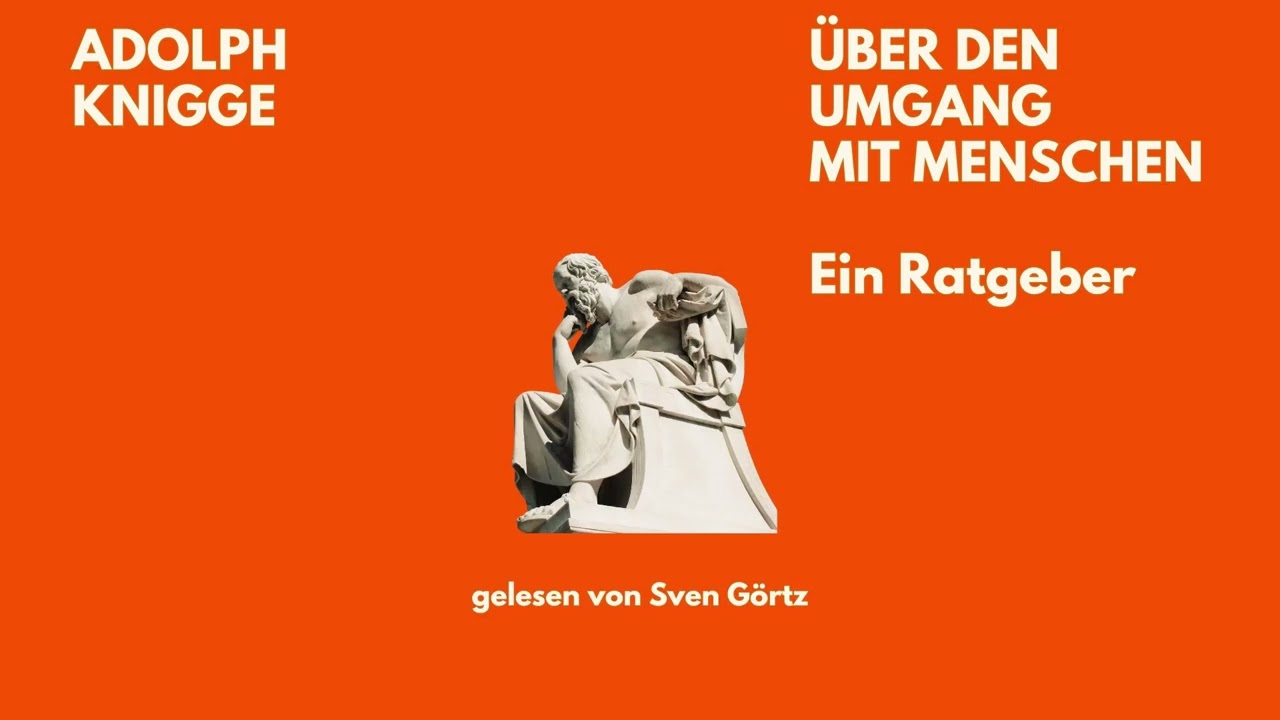 🎧 &Uuml;ber den Umgang mit Menschen &ndash; A. Knigge | H&ouml;rbuch Ratgeber | Gelesen von Sven G&ouml;rtz | Klassiker