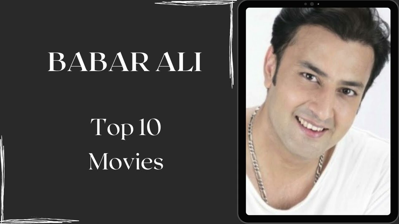 Babar Ali Top 10 Movies