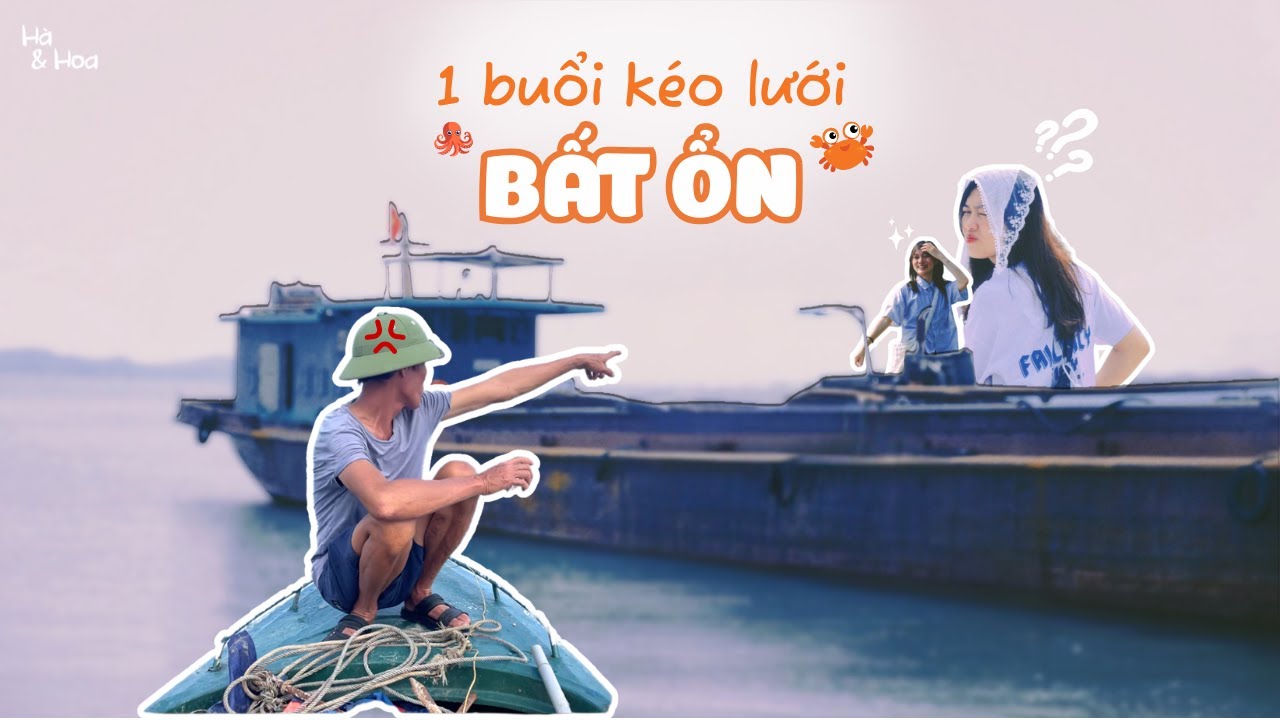 Trải nghiệm kéo lưới BẤT ỔN cùng ngư dân Quan Lạn | Vlog Du lịch biển đảo