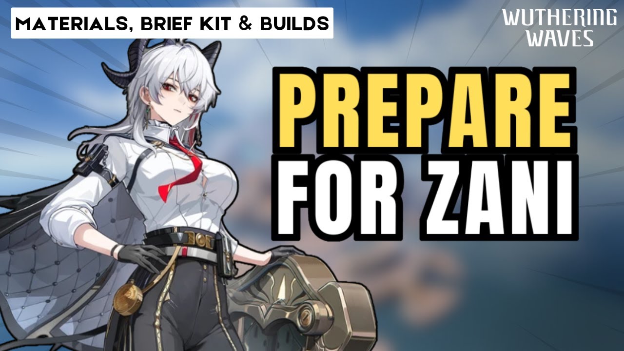 It's time to build ZANI! (materials, brief kit, builds & Teams synergy) | Wuthering Waves