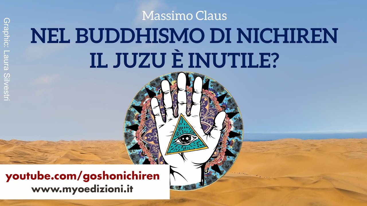 Massimo Claus - NEL BUDDHISMO DI NICHIREN IL JUZU È INUTILE?