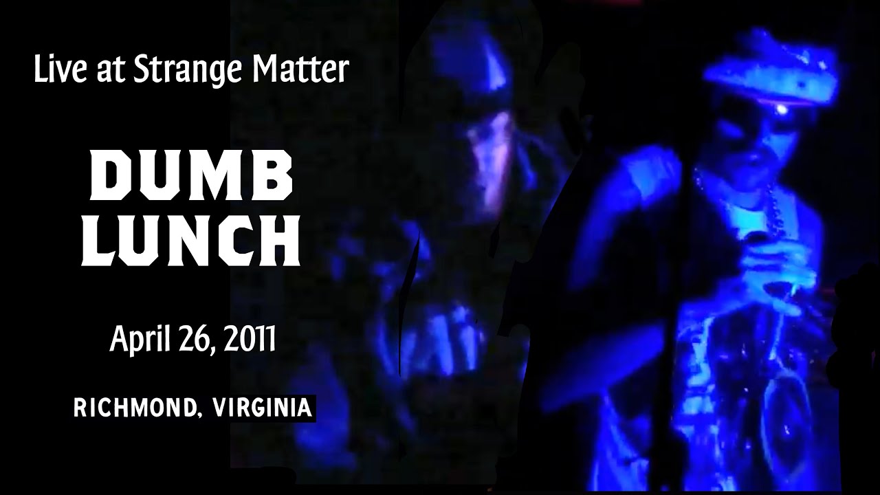 Dumb Lunch - 2011 April 26 - Live at Strange Matter - Richmond, Virginia