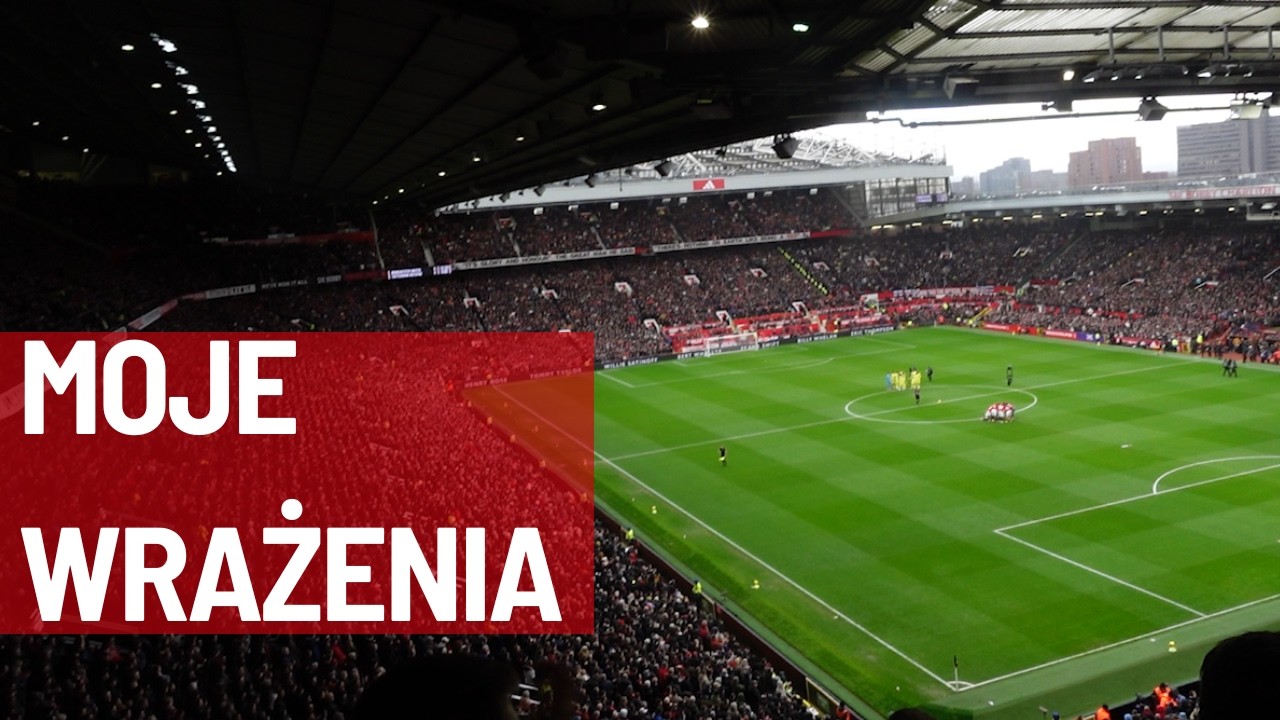 BYŁEM NA OLD TRAFFORD. - TEGO NIE WIDAĆ W TV.