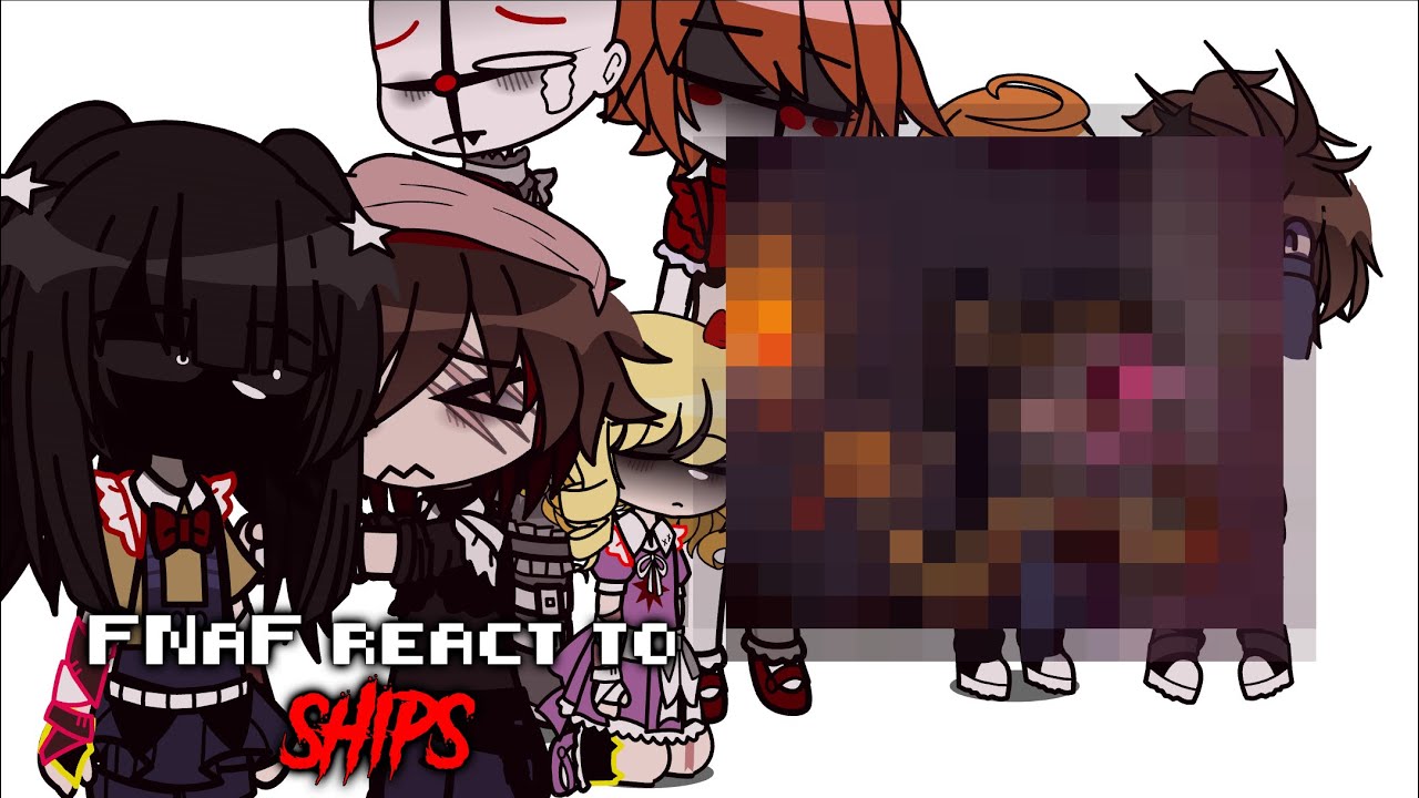 // FNaF characters react to their ships!! \\ gacha club | FNaF gacha