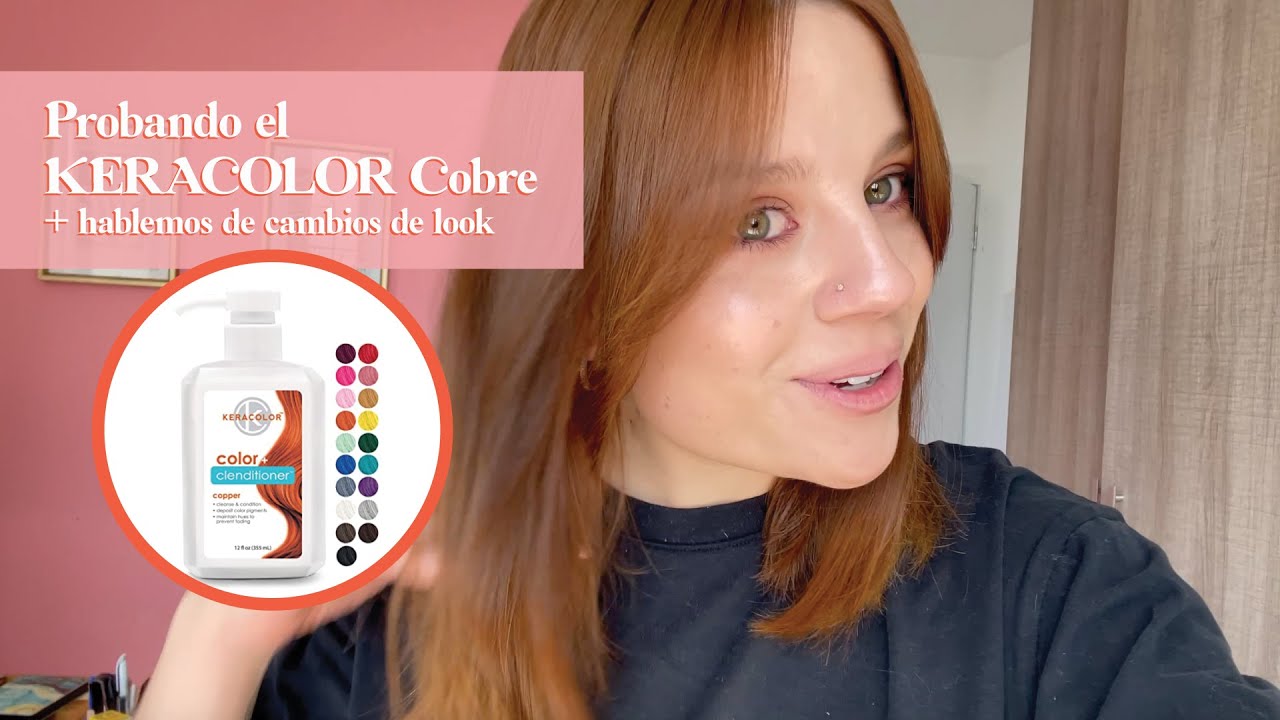 PRUEBO EL KERACOLOR CLENDITIONER + HABLAMOS DE CAMBIOS DE LOOKS