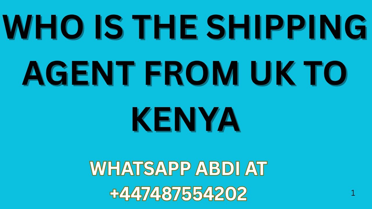 WHO IS THE SHIPPING AGENT FROM UK TO KENYA