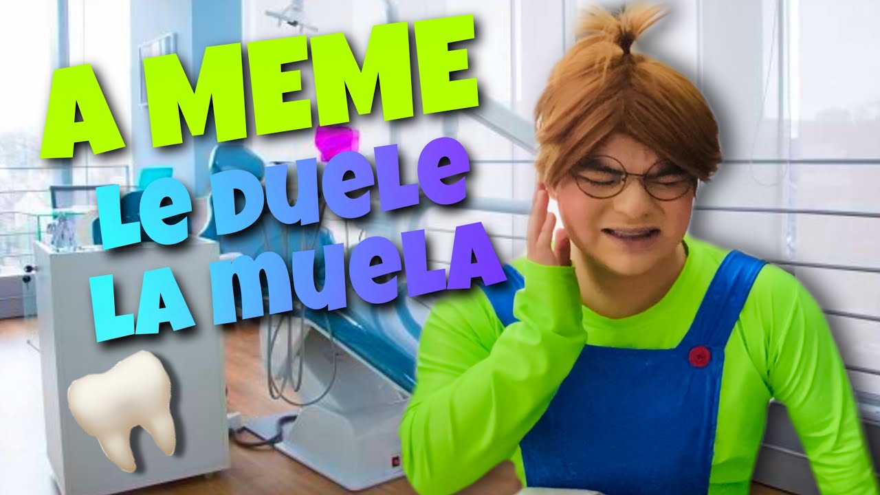 ME DUELE MUCHO LA MUELA / COMÍ MUCHOS DULCES / LAS TRAVESURAS DE MEME