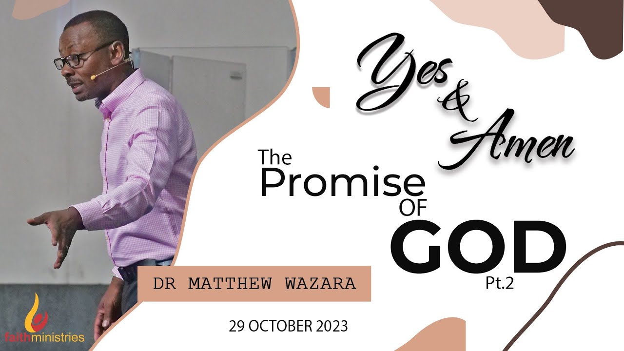 YES & AMEN | THE PROMISE OF GOD PT.2 | DR MATTHEW WAZARA
