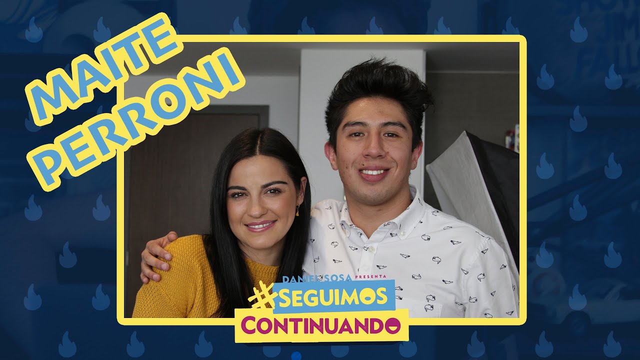 Daniel Sosa - Seguimos Continuando - Ep. 32 - Maite Perroni