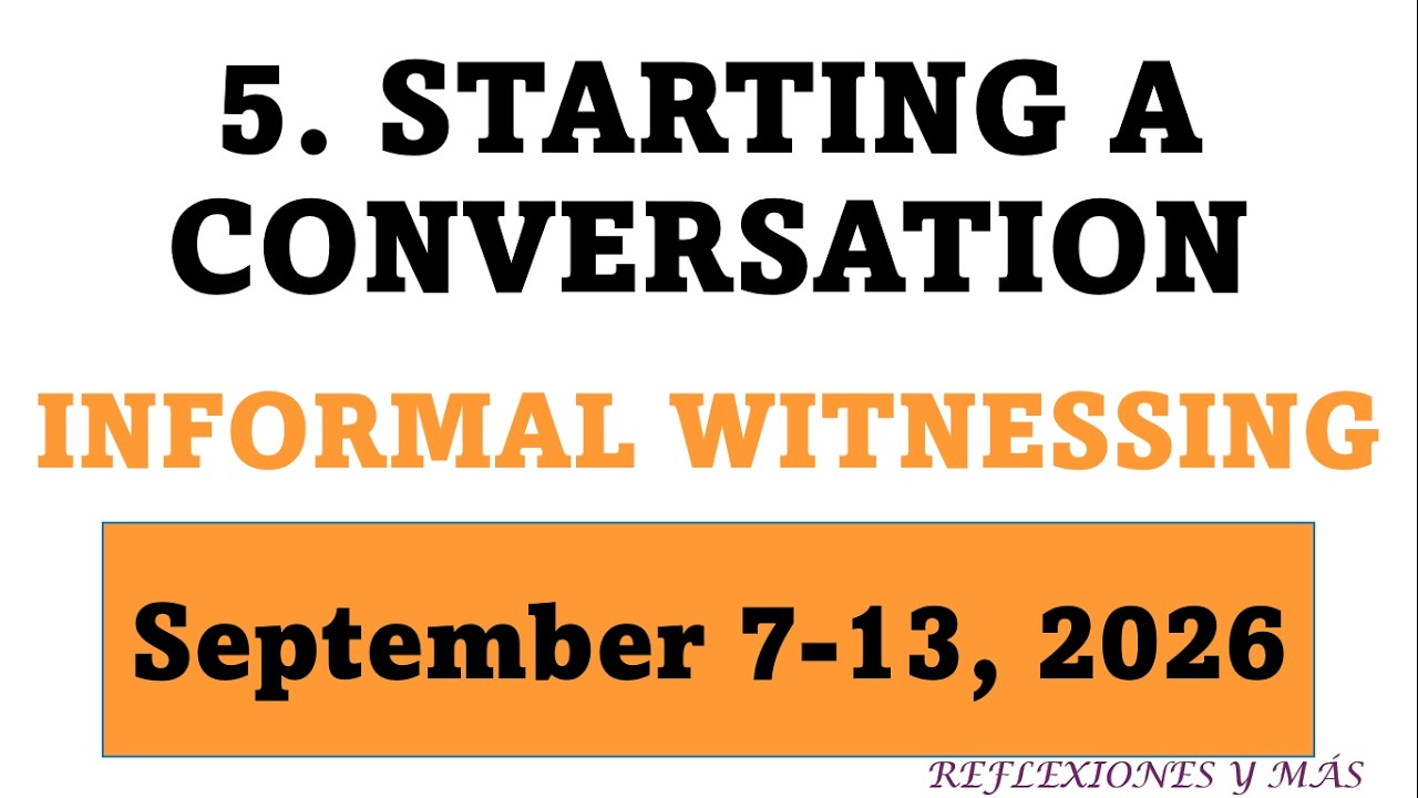 APPLY YOURSELF TO THE FIELD MINISTRY | September 7-13, 2026 | STARTING A CONVERSATION INFORMAL...