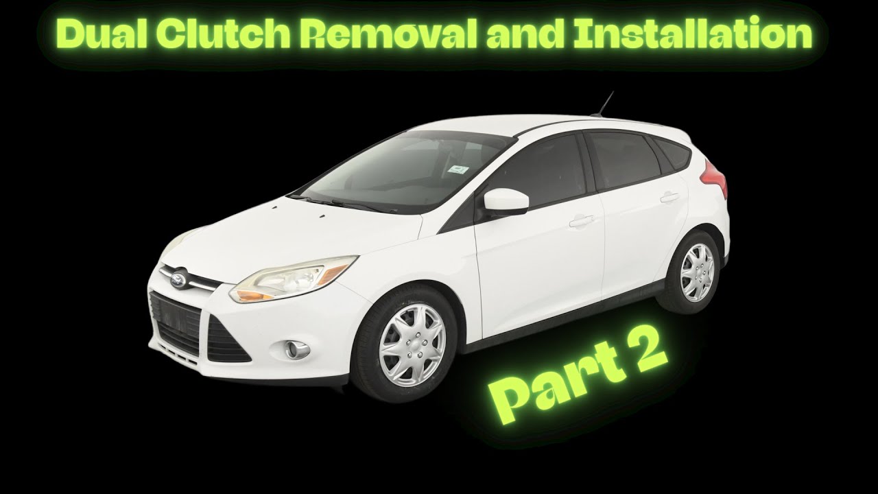 Dual Clutch Removal and Installation 2012 Ford Focus, Part 2