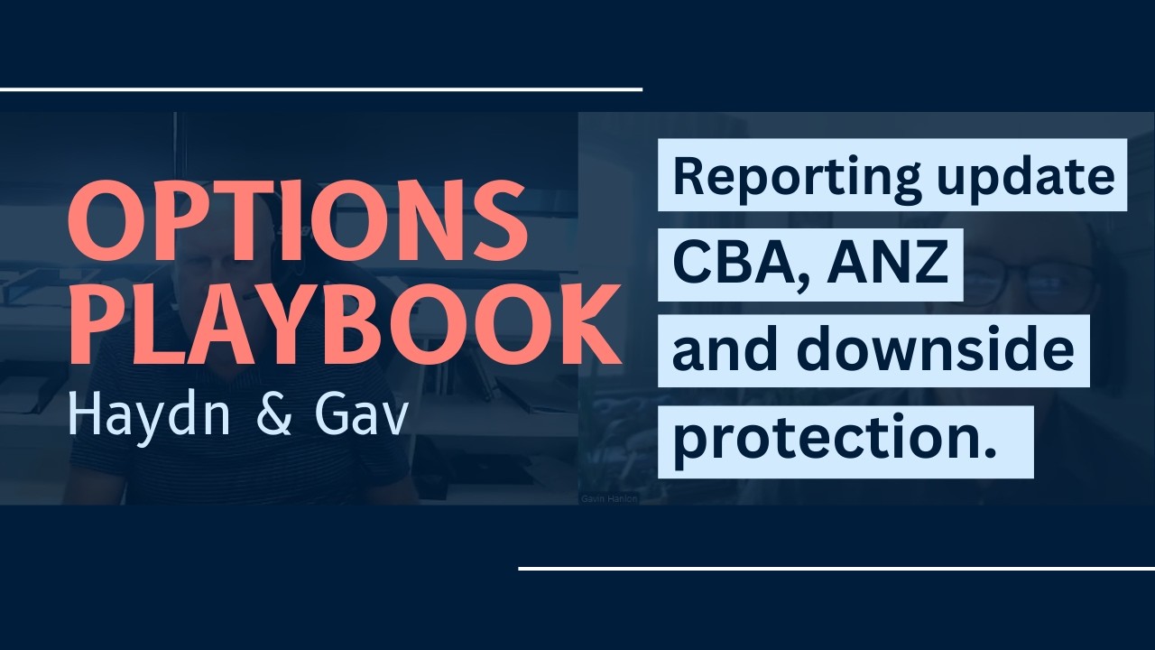 Options Playbook: Reporting update, CBA, ANZ and downside protection.