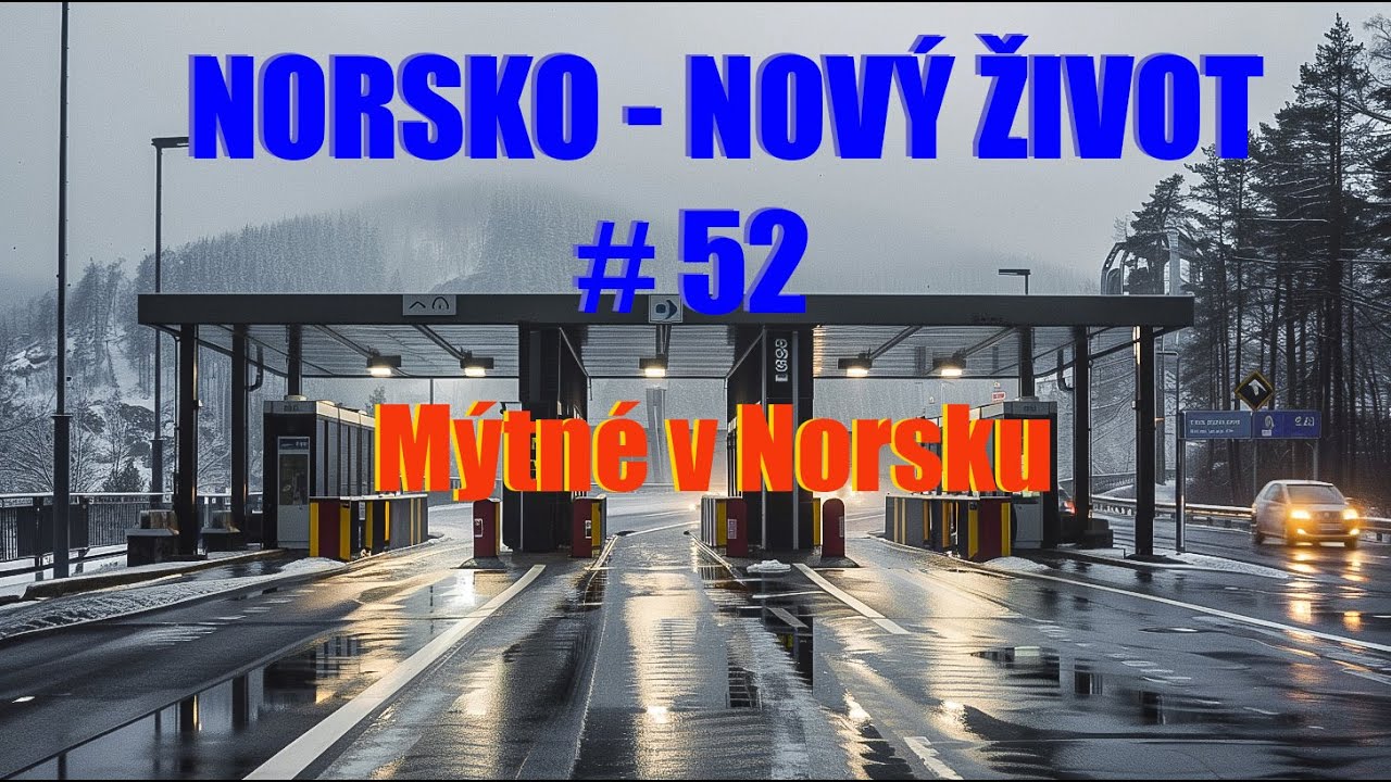 Norsko Nový Život, díl 52. Mýtné v Norsku, jak platit, kolik a kde?