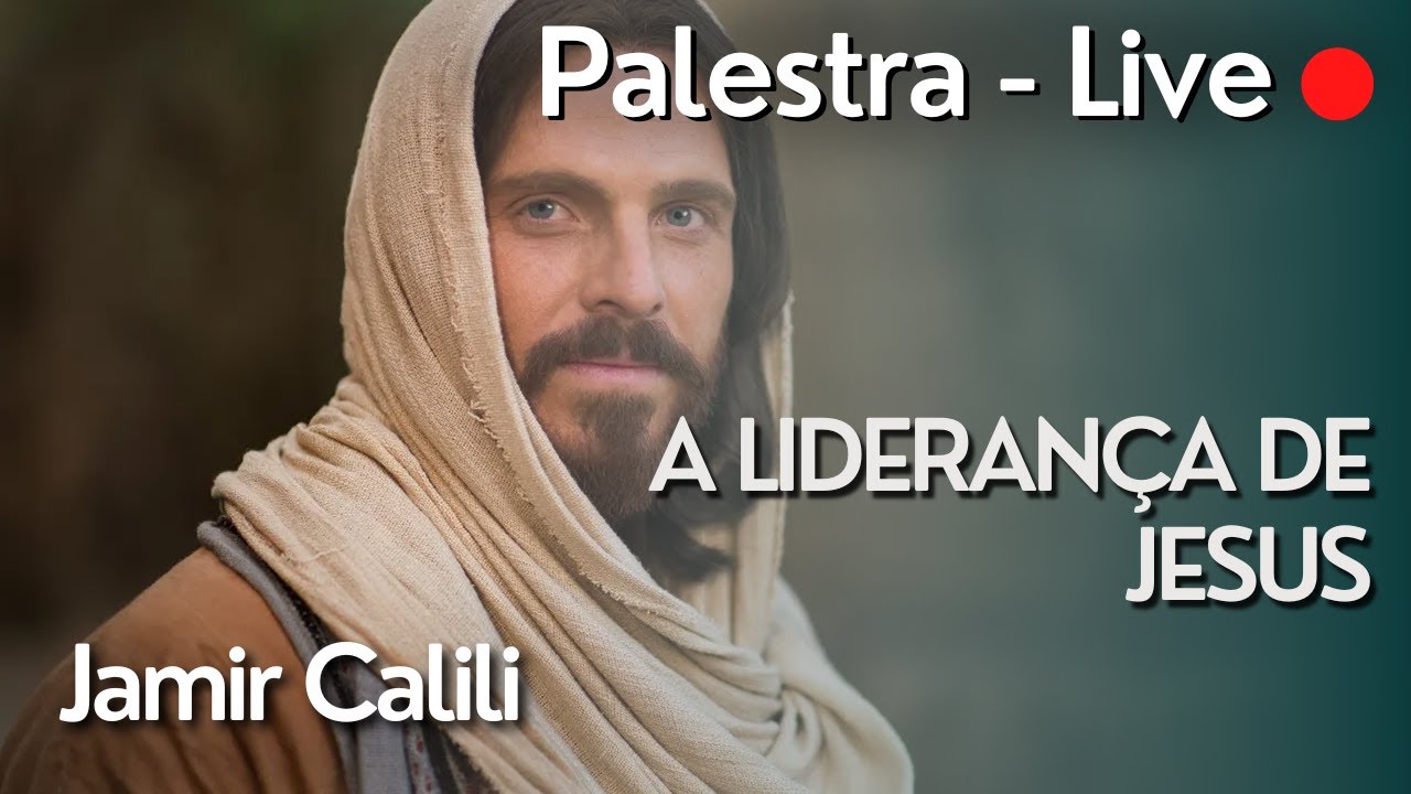 A Liderança de Jesus - Jamir Calili