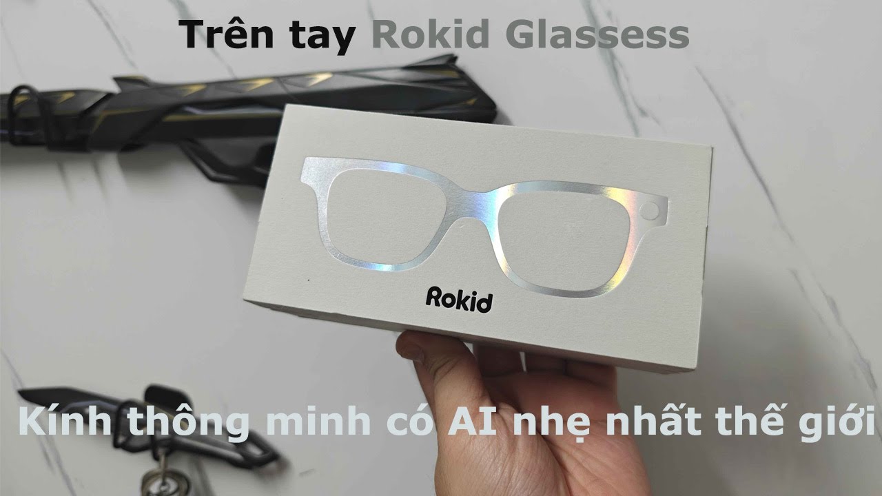 Trên tay Rokid Glasses: Kính thông minh có AI nhẹ nhất thế giới