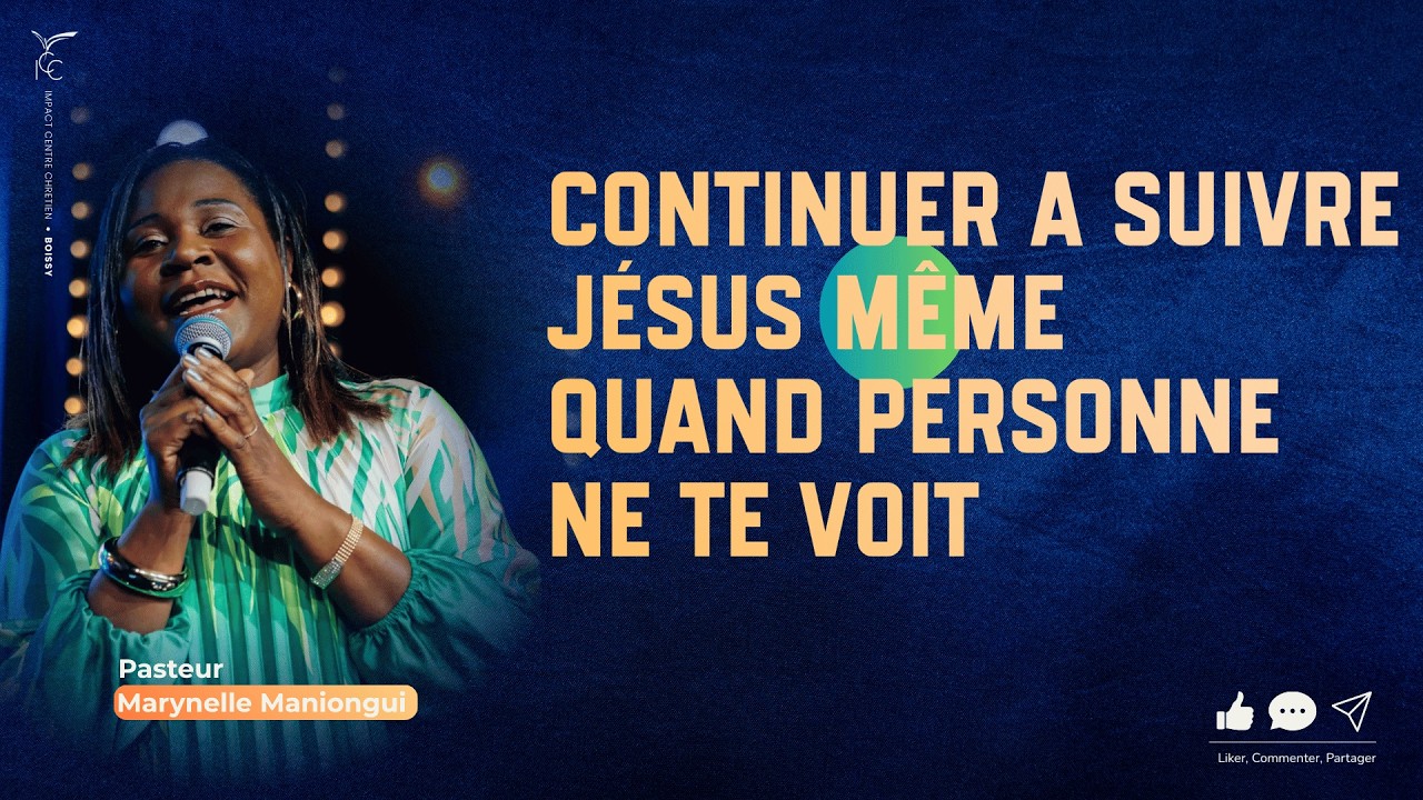 CONTINUER A SUIVRE JÉSUS MÊME QUAND PERSONNE NE TE VOIT - Pasteur Marynelle MANIONGUI
