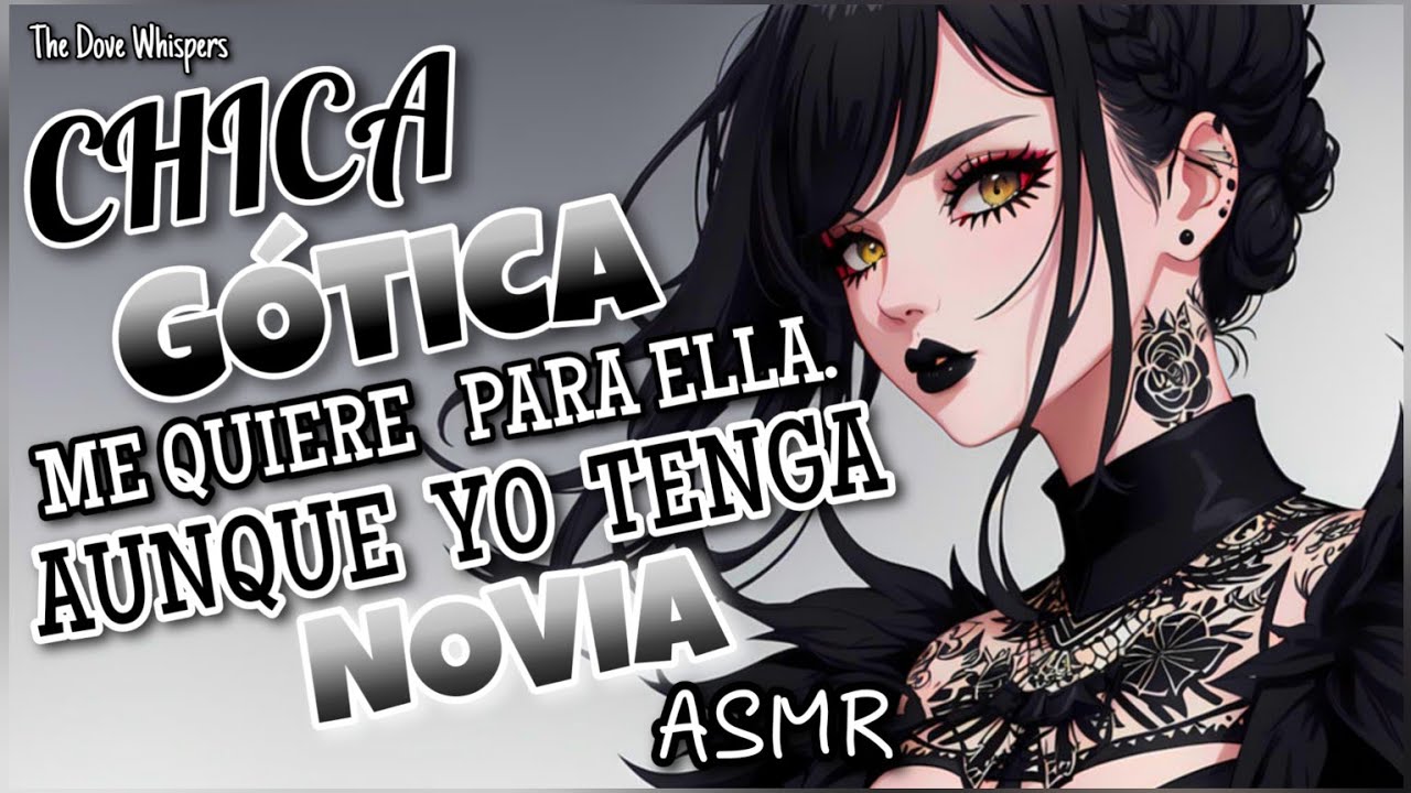 Que se enteré de que eres mío 🖤~GÓTICA te quiere para ella, aunque tengas NOVIA~ ASMR Roleplay Anime