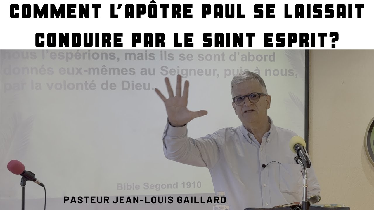 Comment l'Apôtre Paul se laissait conduire par le Saint-Esprit ! Par le pasteur Jean-Louis Gaillard